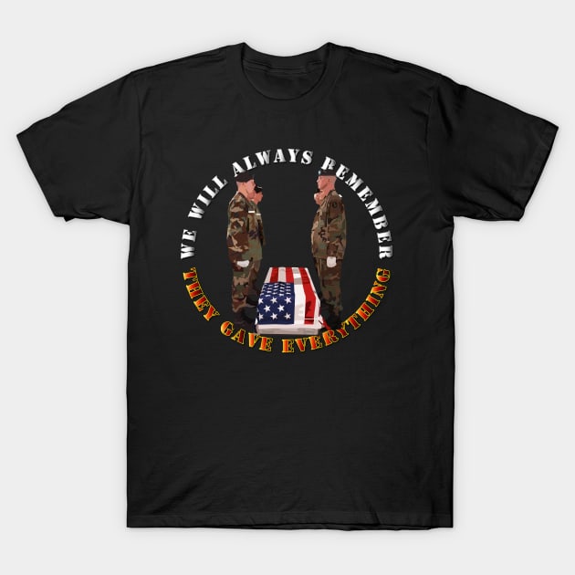 We Will Always Remember - They Gave Everything T-Shirt by twix123844